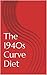 The 1940s Curve Diet