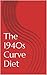 The 1940s Curve Diet by Betty Taylor