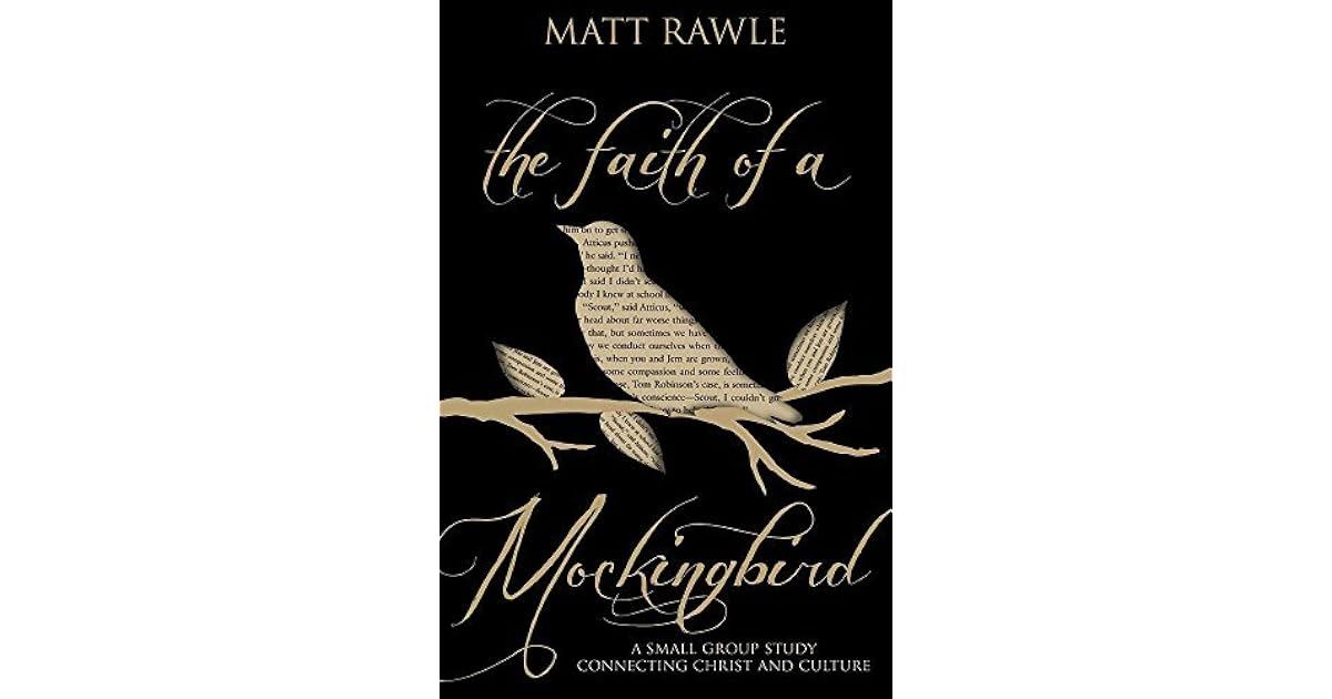 The Faith of a Mockingbird A Small Group Study Connecting Christ and