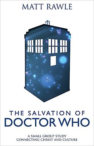 The Salvation of Doctor Who: A Small Group Study Connecting Christ and Culture (Paperback)