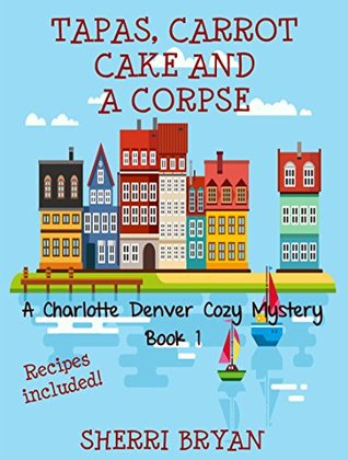 Tapas, Carrot Cake and a Corpse (Charlotte Denver #1)