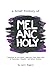 A Brief History of Melancholy