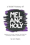A Brief History of Melancholy