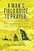 A Man's Field Guide to Prayer by Steven Henry Bell