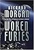 Woken Furies (Takeshi Kovacs, #3)