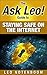 The Ask Leo! Guide to Staying Safe on the Internet - Expanded 5th Edition: Keep Your Computer, Your Data, And Yourself Safe on the Internet