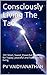 Consciously Living The Tao: 101 Short, Sweet, Powerful Mantras for happy, peaceful and harmonious living