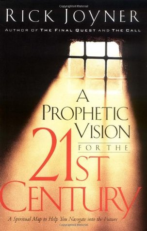 A Prophetic Vision for the 21st Century: A Spiritual Map to Help You Navigate into the Future