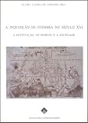 A Inquisição de Coimbra no século XVI : a instituição, os homens e a sociedade