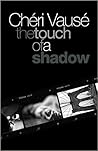 The Touch of a Shadow