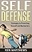 Self Defense: Strategies to Protecting Yourself and Martial Arts