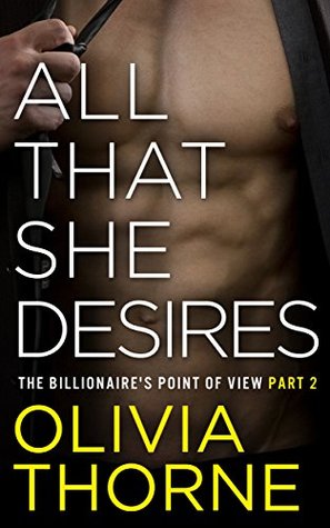 All That She Desires: The Billionaire's Point of View (The Billionaire's Seduction, #2.5)