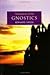 The Essence of the Gnostics : An Illuminating Insight into This First-Century Christian Philosophy