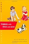 Yiddish with Dick and Jane by Ellis Weiner Yiddish with Dick and Jane by Ellis Weiner