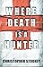 Where Death Is a Hunter