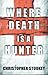 Where Death Is a Hunter