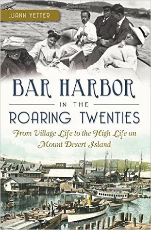 Bar Harbor in the Roaring Twenties: From Village Life to the High Life on Mount Desert Island