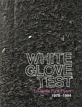 White Glove Test: Louisville Punk Flyers, 1978-1994 (Hardcover)