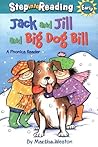 Jack and Jill and Big Dog Bill by Martha Weston Jack and Jill and Big Dog Bill by Martha Weston