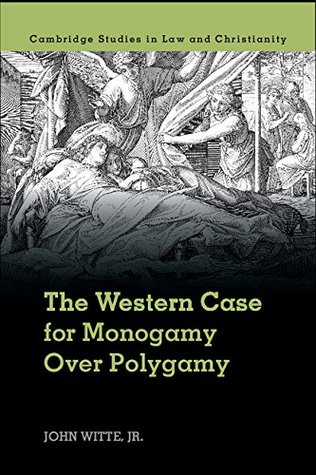 The Western Case for Monogamy over Polygamy (Law and Christianity)