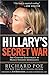 Hillary's Secret War by Richard  Poe