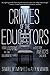 Crimes of the Educators: How Utopians Are Using Government Schools to Destroy America's Children