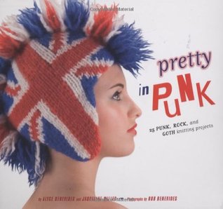 Pretty in Punk: 25 Punk, Rock, and Goth Knitting Projects (Paperback)