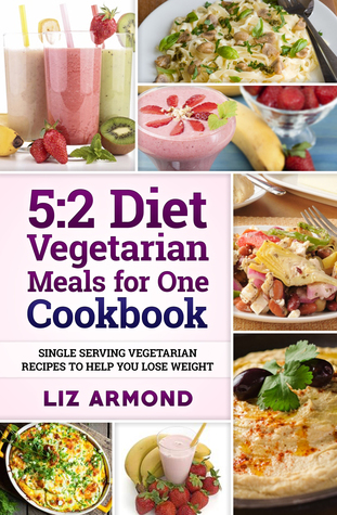 5:2 Diet Vegetarian Meals for One Cookbook