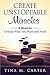 Create Unstoppable Miracles: 8 Steps To Getting What You Want and Need: A Journaling & Creative Blue Print to Abundance and Prosperity