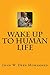 Wake Up To Human Life