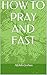 HOW TO PRAY AND FAST