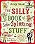The Silly Book of Side-Splitting Stuff