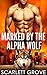 Marked by the Alpha Wolf (Braving Darkness, #1)