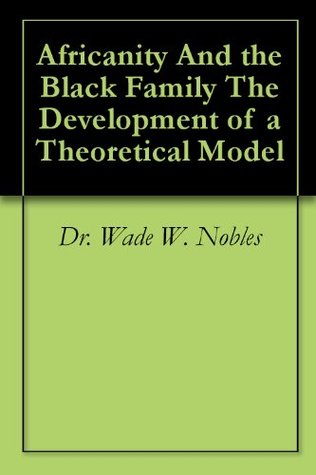 Africanity And the Black Family The Development of a Theoretical Model (Kindle Edition)