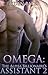 Omega: The Alpha Billionaire's Assistant 2 (The Alpha Billionaire's Assistant #2)