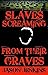 Slaves screaming from their...