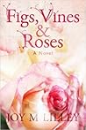 Figs, Vines and Roses