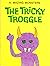 The Tricky Troggle