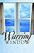 Warring at the Window by Sharon Kay Riddle
