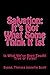 Salvation: It's Not What So...