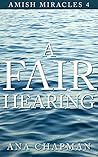 A Fair Hearing (Amish Miracles Series #4) A Fair Hearing (Amish Miracles Series #4)
