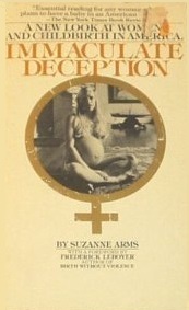 Immaculate Deception: A New Look at Women and Childbirth in America