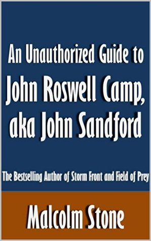 An Unauthorized Guide to John Roswell Camp, aka John Sandford: The Bestselling Author of Storm Front and Field of Prey [Article] (Kindle Edition)