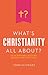What's Christianity All About?