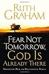 Fear Not Tomorrow, God Is Already There: Trusting Him in Uncertain Times
