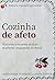 Cozinha de afeto: Histórias e receitas de doze mulheres imigrantes no Brasil (Portuguese Edition)