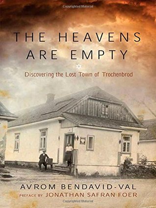 The Heavens are Empty: Discovering the Lost Town of Trochenbrod (Hardcover)