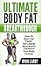 Fat Burning :Ultimate Body Fat Breakthrough: How To Burn Fat Faster,Get Leaner Muscle and Transform Your Body Forever