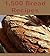 1,500 Bread Recipes: The Gi...
