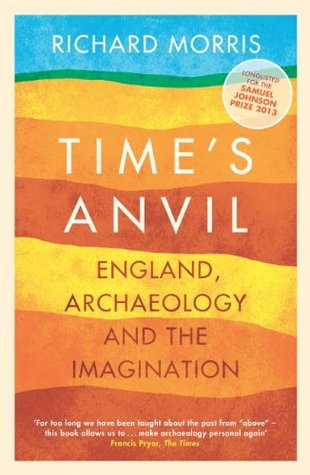 Time's Anvil: England, Archaeology and the Imagination
